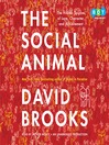 The Social Animal (MP3): The Hidden Sources of Love, Character, and Achievement